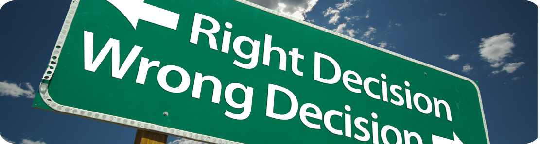 Making the Right Decision or the Wrong Decision